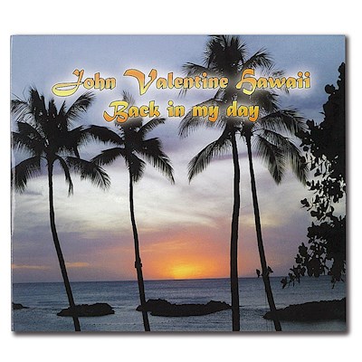 CD - John Valentine Hawaii - Back In My Day