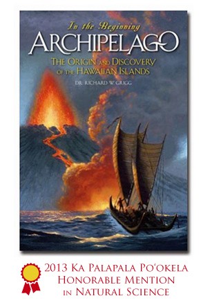 In the Beginning: Archipelago, The Origin & Discovery of the Hawaiian 